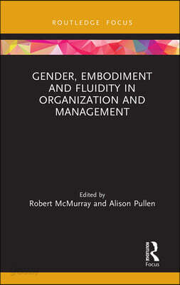 Gender, Embodiment and Fluidity in Organization and Management