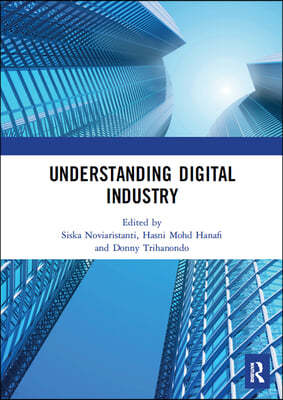 Understanding Digital Industry: Proceedings of the Conference on Managing Digital Industry, Technology and Entrepreneurship (CoMDITE 2019), July 10-11