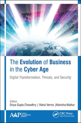 The Evolution of Business in the Cyber Age: Digital Transformation, Threats, and Security