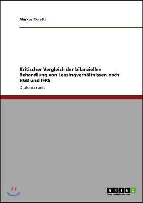 Kritischer Vergleich der bilanziellen Behandlung von Leasingverh?ltnissen nach HGB und IFRS