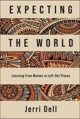 Expecting the World: Learning from Women in Left-Out Places