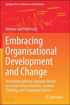 Embracing Organisational Development and Change: An Interdisciplinary Approach Based on Social Constructionism, Systems Thinking, and Complexity Scien