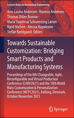 Towards Sustainable Customization: Bridging Smart Products and Manufacturing Systems: Proceedings of the 8th Changeable, Agile, Recon?gurable a