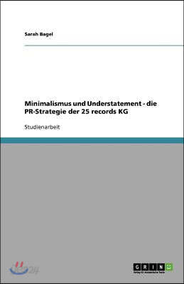 Minimalismus und Understatement - die PR-Strategie der 25 records KG