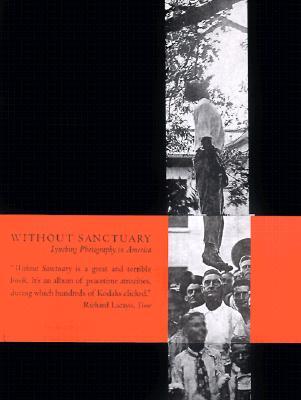 Without Sanctuary: Lynching Photography in America