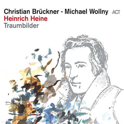 Michael Wollny / Christian Bruckner 하인리히 하이네의 시에 붙인 음악 (Heinrich Heine: Traumbilder)