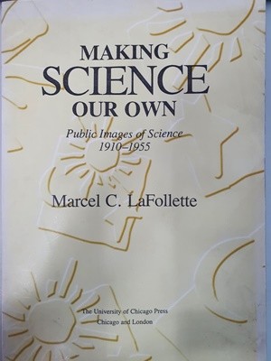 Making Science Our Own: Public Images of Science, 1910-1955
