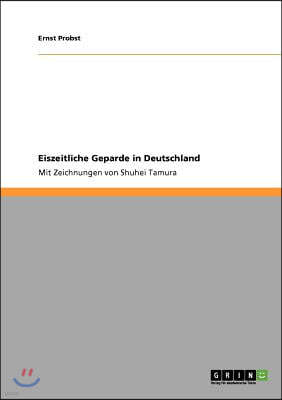 Eiszeitliche Geparde in Deutschland: Mit Zeichnungen von Shuhei Tamura