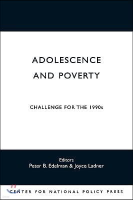 Adolescence and Poverty: Challenge for the 1990's