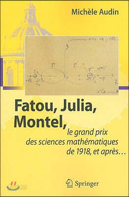 Fatou, Julia, Montel,: Le Grand Prix Des Sciences Mathematiques de 1918, Et Apres...