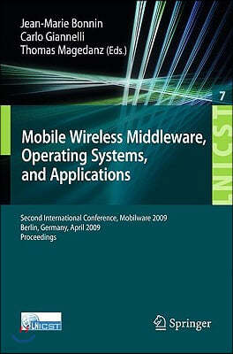 Mobile Wireless Middleware: Operating Systems and Applications. Second International Conference, Mobilware 2009, Berlin, Germany, April 28-29, 200