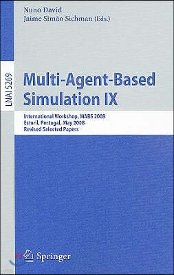 Multi-Agent-Based Simulation IX: International Workshop, MABS 2008, Estoril, Portugal, May 12-13, 2008, Revised Selected Papers