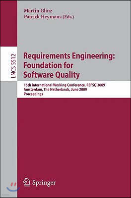 Requirements Engineering: Foundation for Software Quality: 15th International Working Conference, Refsq 2009 Amsterdam, the Netherlands, June 8-9, 200