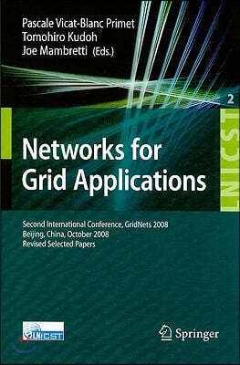 Networks for Grid Applications: Second International Conference, GridNets 2008 Beijing, China, October 8-10, 2008 Revised Selected Papers