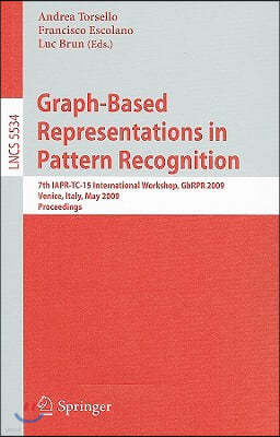 Graph-Based Representations in Pattern Recognition: 7th IAPR-TC-15 International Workshop, GbRPR 2009, Venice, Italy, May 26-28, 2009, Proceedings