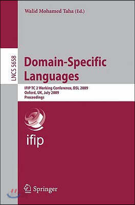 Domain-Specific Languages: Ifip Tc 2 Working Conference, DSL 2009, Oxford, Uk, July 15-17, 2009, Proceedings
