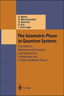 The Geometric Phase in Quantum Systems: Foundations, Mathematical Concepts, and Applications in Molecular and Condensed Matter Physics