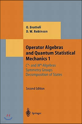 Operator Algebras and Quantum Statistical Mechanics 1: C*- And W*-Algebras. Symmetry Groups. Decomposition of States