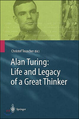 Alan Turing: Life and Legacy of a Great Thinker