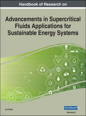 Handbook of Research on Advancements in Supercritical Fluids Applications for Sustainable Energy Systems, VOL 2