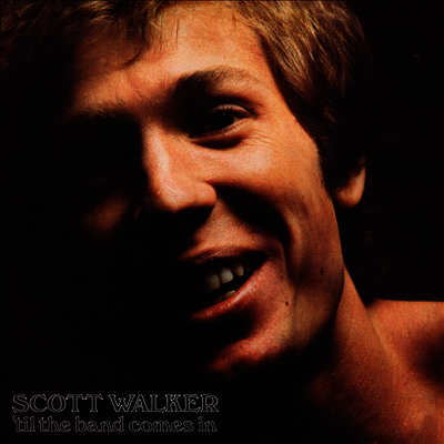 Scott Walker — Til The Band Comes In (Remastered) 앨범 커버