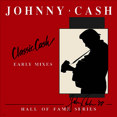 Johnny Cash — Classic Cash: Hall Of Fame Series - Early Mixes 앨범 커버