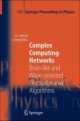 Complex Computing-Networks: Brain-Like and Wave-Oriented Electrodynamic Algorithms