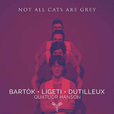 Quatuor Hanson 리게티 / 바르톡 / 뒤티외: 현악 사중주 - 한손 사중주단 (Not All Cats Are Grey)