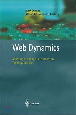 Web Dynamics: Adapting to Change in Content, Size, Topology and Use