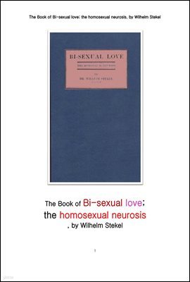  Ű. The Book of Bi-sexual love; the homosexual neurosis, by Wilhelm Stekel