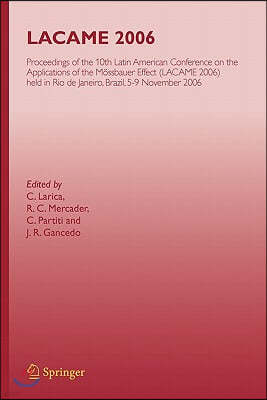 Lacame 2006: Proceedings of the 10th Latin American Conference on the Applications of the Mossbauer Effect, (Lacame 2006) Held in R