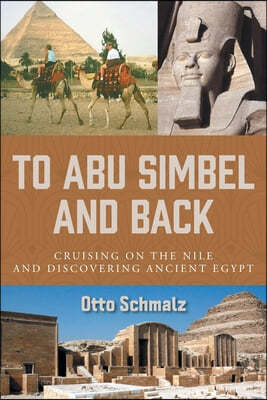 To Abu Simbel and Back: Cruising on the Nile and Discovering Ancient Egypt