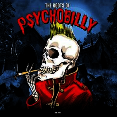 Various Artists — Roots Of Psychobilly 앨범 커버