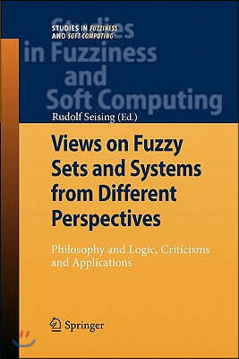 Views on Fuzzy Sets and Systems from Different Perspectives: Philosophy and Logic, Criticisms and Applications