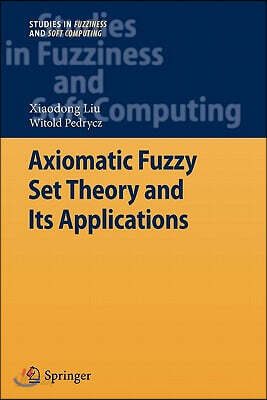 Axiomatic Fuzzy Set Theory and Its Applications