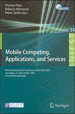 Mobile Computing, Applications, and Services: First International Icst Conference, Mobicase 2009, San Diego, Ca, Usa, October 26-29, 2009, Revised Sel
