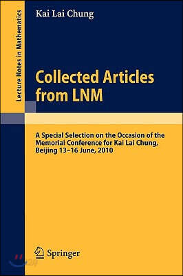 Collected Articles from Lnm: A Special Selection on the Occasion of the Memorial Conference for Kai Lai Chung, Beijing 13. - 16. June, 2010