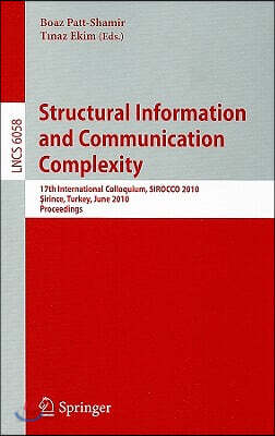 Structural Information and Communication Complexity: 17th International Colloquium, SIROCCO 2010 Sirince, Turkey, June 7-11, 2010 Proceedings