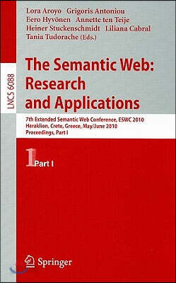 The Semantic Web: Research and Applications: 7th Extended Semantic Web Conference, ESWC 2010 Heraklion, Crete, Greece, May 30 - June 2, 2010 Proceedin