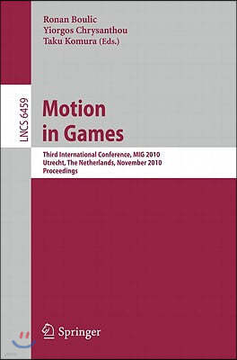 Motion in Games: Third International Conference, MIG 2010 Utrecht, The Netherlands, November 14-16, 2010 Proceedings