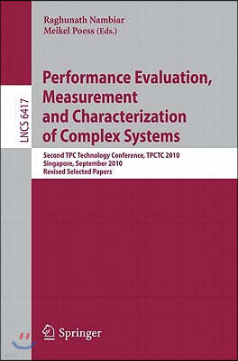 Performance Evaluation, Measurement and Characterization of Complex Systems: Second TPC Technology Conference, TPCTC 2010, Singapore, September 13-17,