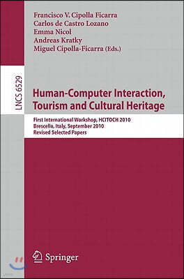 Human-Computer Interaction, Tourism and Cultural Heritage: First International Workshop, HCITOCH 2010, Brescello, Italy, September 7-8, 2010, Revised