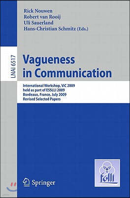 Vagueness in Communication: International Workshop, ViC 2009, Held as Part of ESSLLI 2009, Bordeaux, France, July 20-24, 2009, Revised Selected Pa