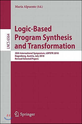 Logic-Based Program Synthesis and Transformation: 20th International Symposium, LOPSTR 2010, Hagenberg, Austria, July 23-25, 2010, Revised Selected Pa