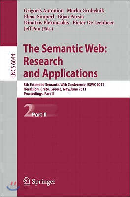The Semantic Web: Research and Applications: 8th Extended Semantic Web Conference, Eswc 2011, Heraklion, Crete, Greece, May 29 - June 2, 2011. Proceed