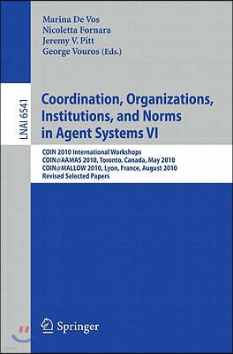 Coordination, Organizations, Institutions, and Norms in Agent Systems VI: COIN 2010 International Workshops, COIN@AAMAS 2010, Toronto, Canada, May 201