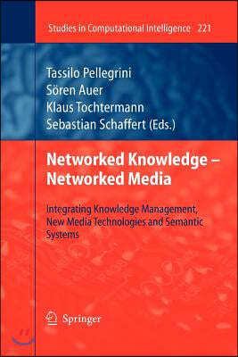 Networked Knowledge - Networked Media: Integrating Knowledge Management, New Media Technologies and Semantic Systems