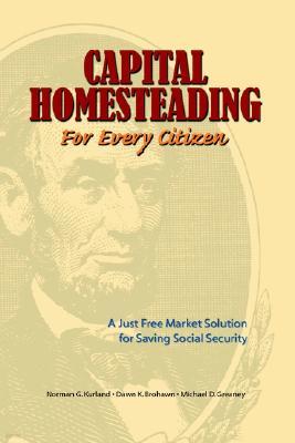 Capital Homesteading for Every Citizen: A Just Free Market Solution for Saving Social Security