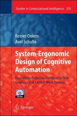 System-Ergonomic Design of Cognitive Automation: Dual-Mode Cognitive Design of Vehicle Guidance and Control Work Systems