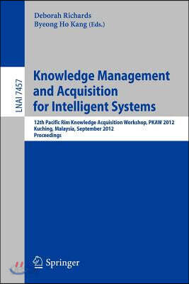 Knowledge Management and Acquisition for Intelligent Systems: 12th Pacific Rim Knowledge Acquisition Workshop, Pkaw 2012, Kuching, Malaysia, September
